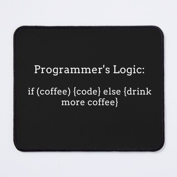 Item preview, Programmer's Logic if(coffee) {code} else {drink more coffee} designed and sold by Code Monkeys.