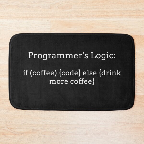 Item preview, Programmer's Logic if(coffee) {code} else {drink more coffee} designed and sold by Code  Monkeys.