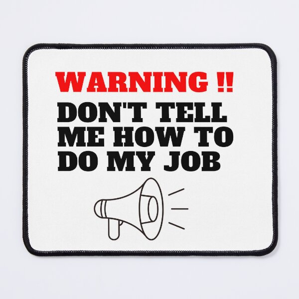Item preview, Don't tell me how to do my job designed and sold by CaliforniaDi.