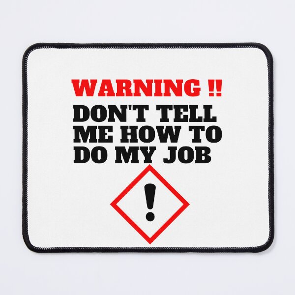 Item preview, Don't tell me how to do my job designed and sold by CaliforniaDi.