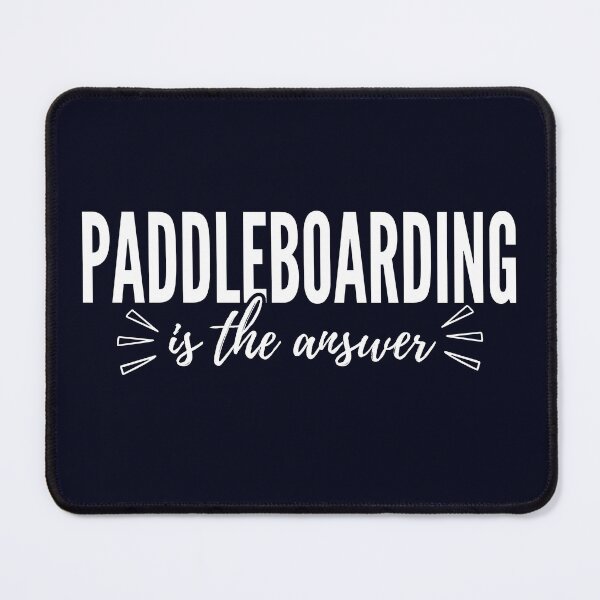 Item preview, Paddleboarding Is The Answer - Funny SUP Paddleboard Fan designed and sold by madtoyman.