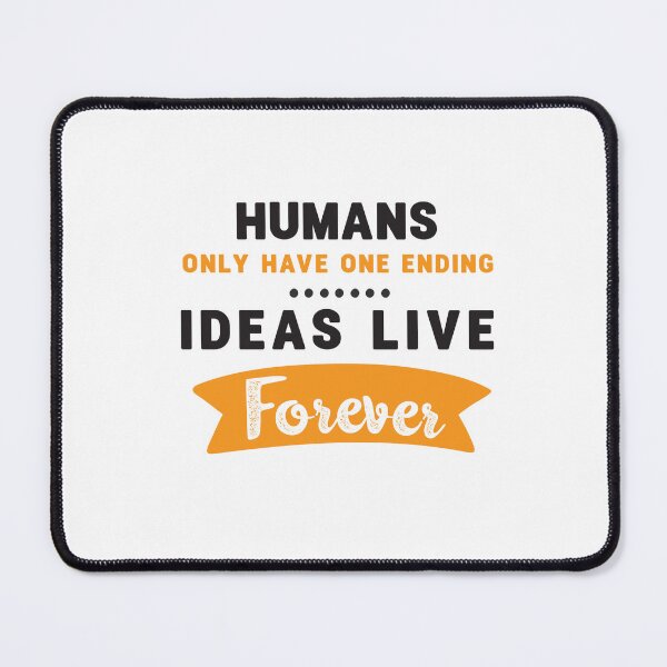 Item preview, Humans only have one ending ideas live forever 2 designed and sold by vishalraifx.
