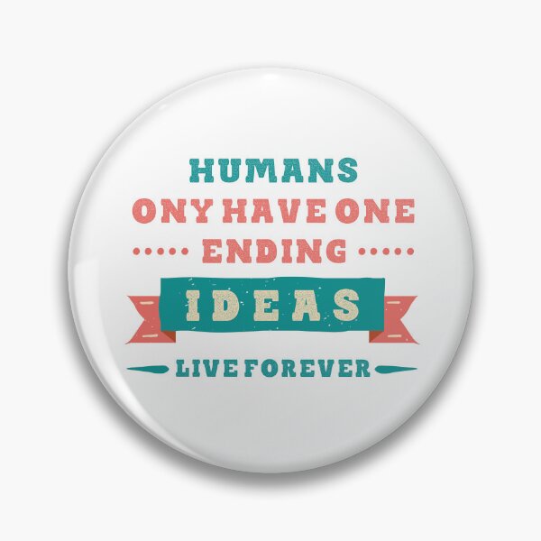 Item preview,  Humans only have one ending ideas live forever 4 designed and sold by vishalraifx.