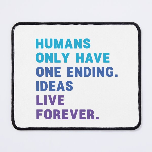 Item preview, Humans only have one ending ideas live forever 5 designed and sold by vishalraifx.