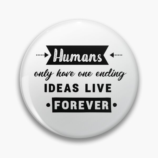 Item preview,  Humans only have one ending ideas live forever 6  designed and sold by vishalraifx.