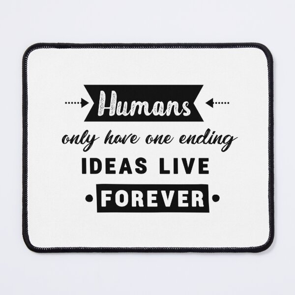 Item preview,  Humans only have one ending ideas live forever 6  designed and sold by vishalraifx.
