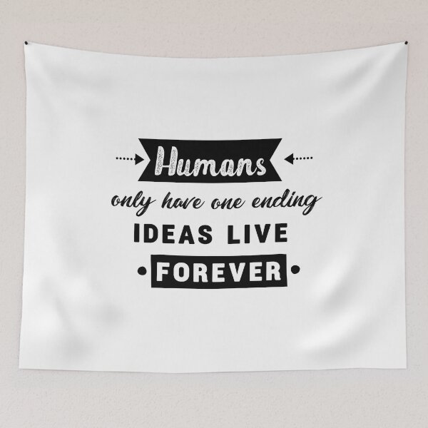 Item preview,  Humans only have one ending ideas live forever 6  designed and sold by vishalraifx.