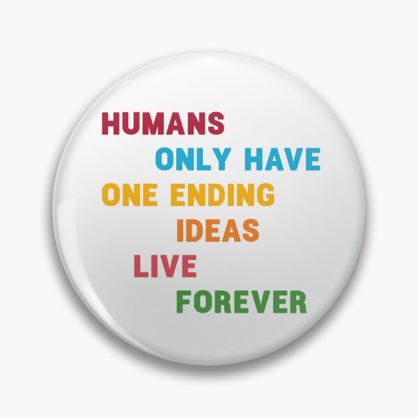 Item preview, Humans only have one ending ideas live forever 8 designed and sold by vishalraifx.