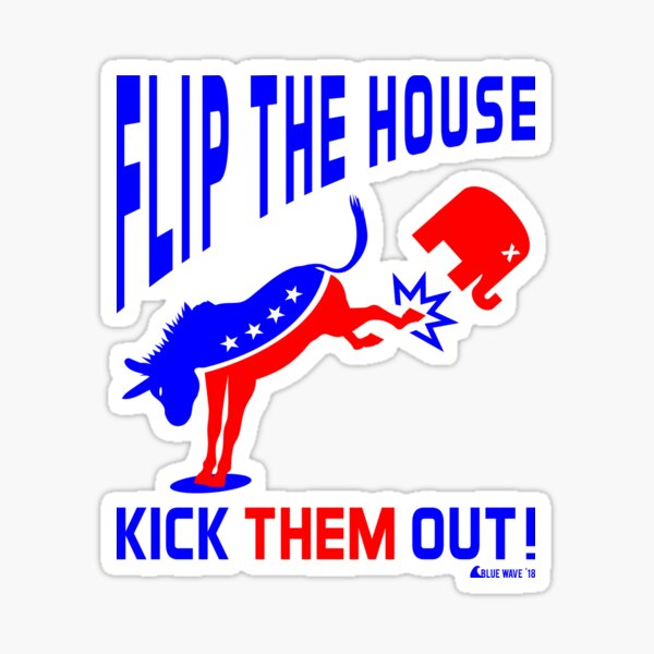 Flip The House Kick GOP Out Sticker