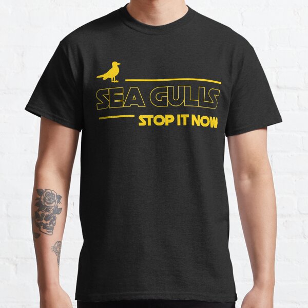 Seagulls Stop it Now Shirt Classic T-Shirt