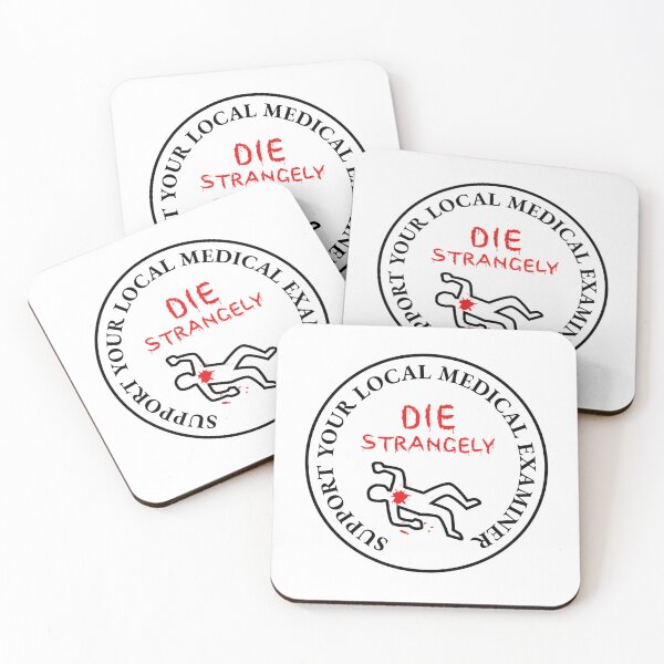 Item preview, Die Strangely Support Your Local Medical Examiner  designed and sold by The Junto Shop.