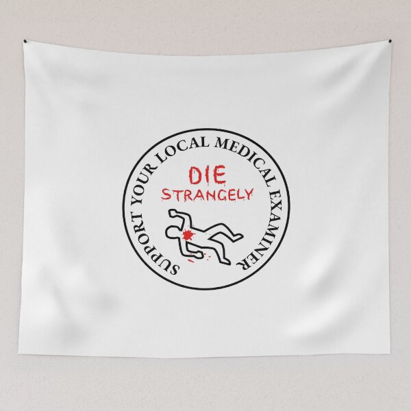 Item preview, Die Strangely Support Your Local Medical Examiner  designed and sold by The Junto Shop.