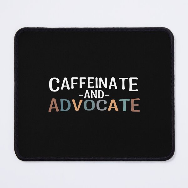 Item preview, Caffeinate and advocate designed and sold by MOONINSPIRATION.