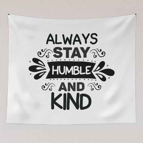 Item preview, always stay humble and kind,Stay happy. designed and sold by giantdesigns.