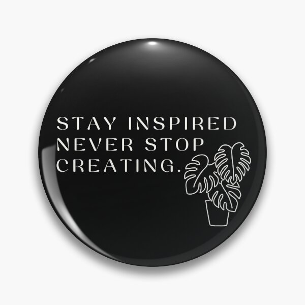 Item preview, Stay Inspired Never Stop Creating  designed and sold by padeddesignart.