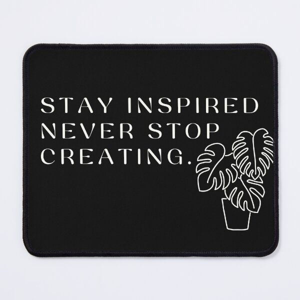 Item preview, Stay Inspired Never Stop Creating  designed and sold by padeddesignart.