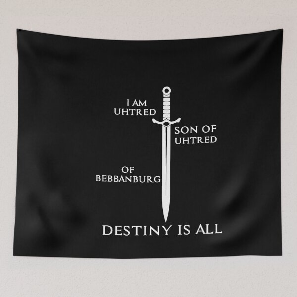 Item preview, I am Uhtred son of Uhtred of Bebbanburg, DESTINY IS ALL designed and sold by hamzab7.