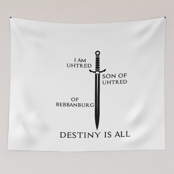 Item preview, I am Uhtred son of Uhtred of Bebbanburg, DESTINY IS ALL designed and sold by hamzab7.