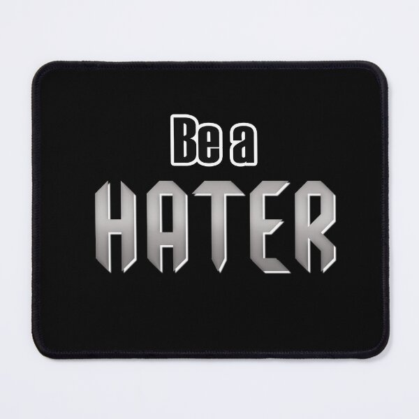 Item preview, Be a Hater designed and sold by Punkpaws.