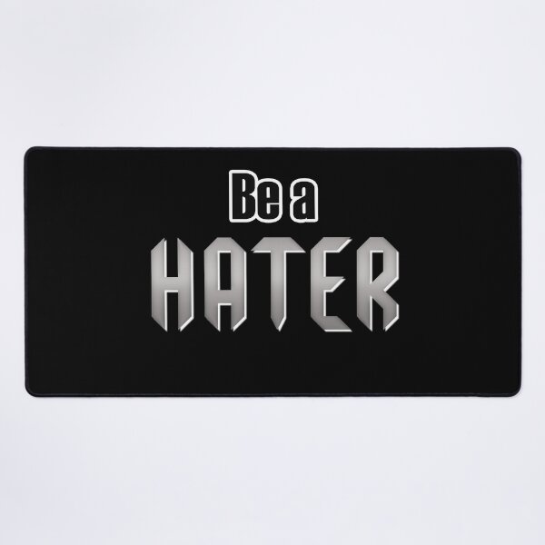 Item preview, Be a Hater designed and sold by Punkpaws.