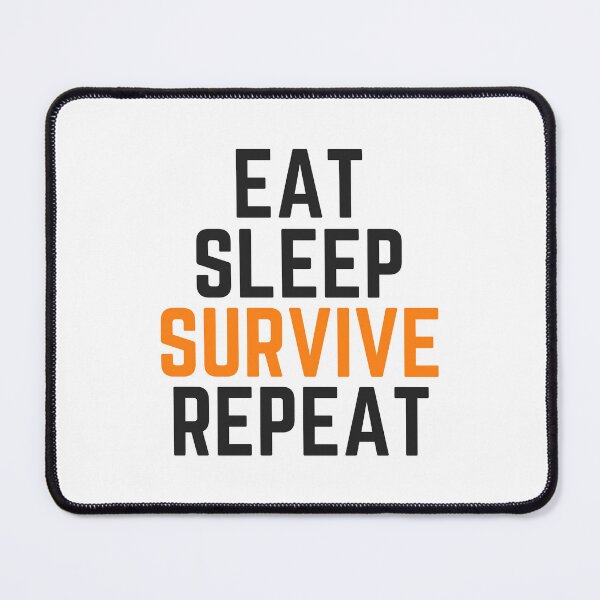 Item preview, Eat Sleep Survive Repeat, Bright designed and sold by PixelPulsar.