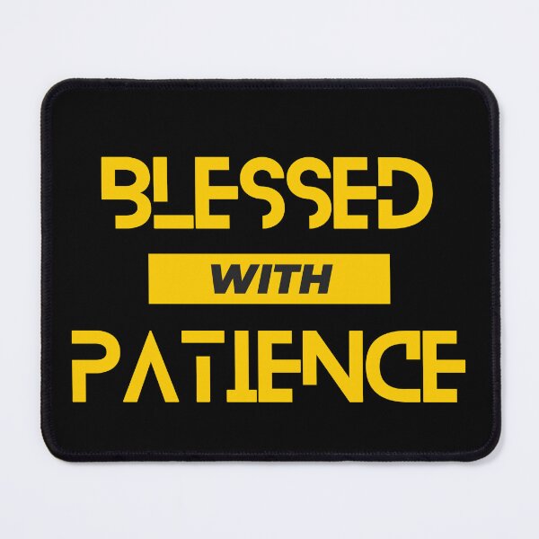 Item preview, Blessed With Patience, Just Blessed designed and sold by PixelPulsar.