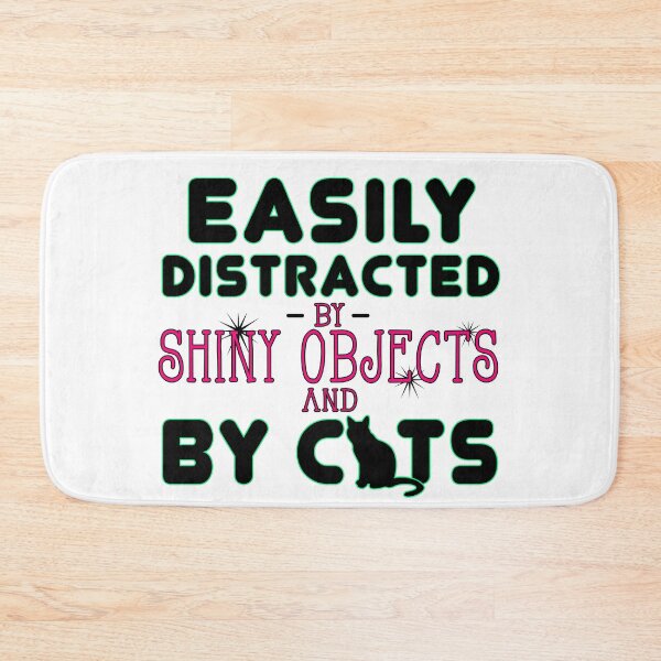 Item preview, Easily Distracted  By Shiny Objects and By Cats -  Designed for Cat Lovers designed and sold by obedtheartist.