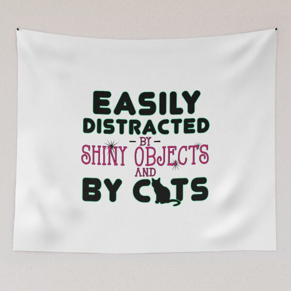 Item preview, Easily Distracted  By Shiny Objects and By Cats -  Designed for Cat Lovers designed and sold by obedtheartist.