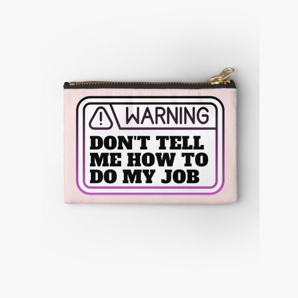 Item preview,  Don't tell me how to do my job  designed and sold by CaliforniaDi.