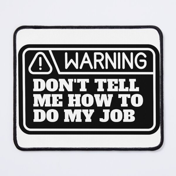 Item preview, Don't tell me how to do my job designed and sold by CaliforniaDi.