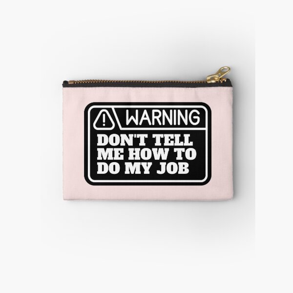 Item preview,  Don't tell me how to do my job  designed and sold by CaliforniaDi.