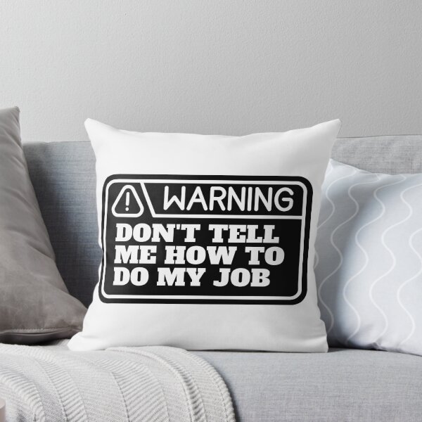 Item preview,  Don't tell me how to do my job  designed and sold by CaliforniaDi.