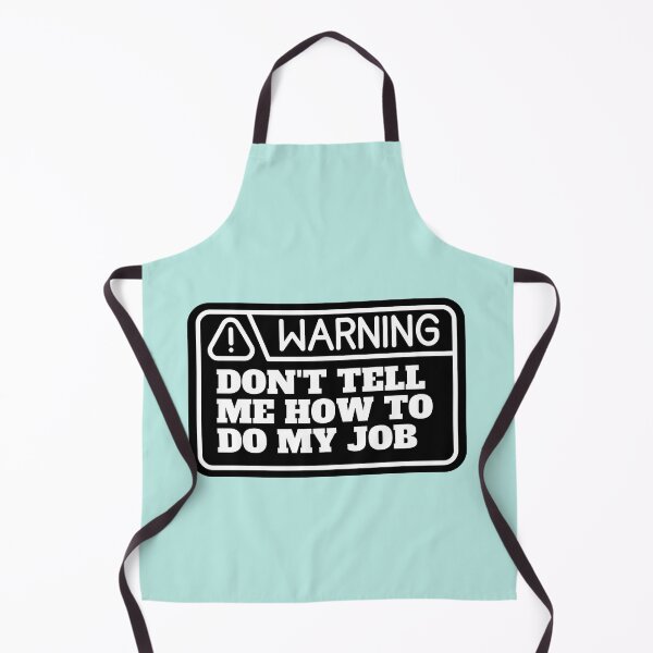 Item preview, Don't tell me how to do my job designed and sold by CaliforniaDi.