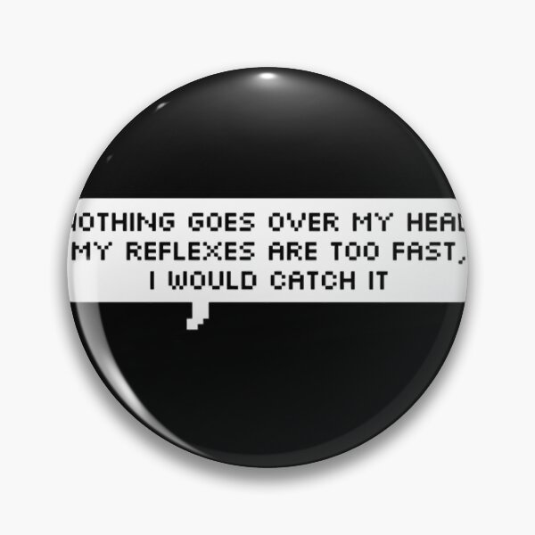 Item preview, nothing goes over my head! my reflexes are too fast	 designed and sold by xqtksjbe43.
