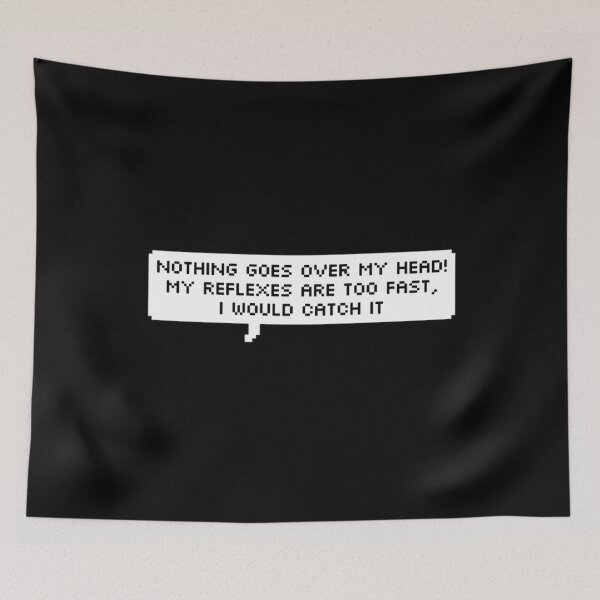 Item preview, nothing goes over my head! my reflexes are too fast	 designed and sold by xqtksjbe43.