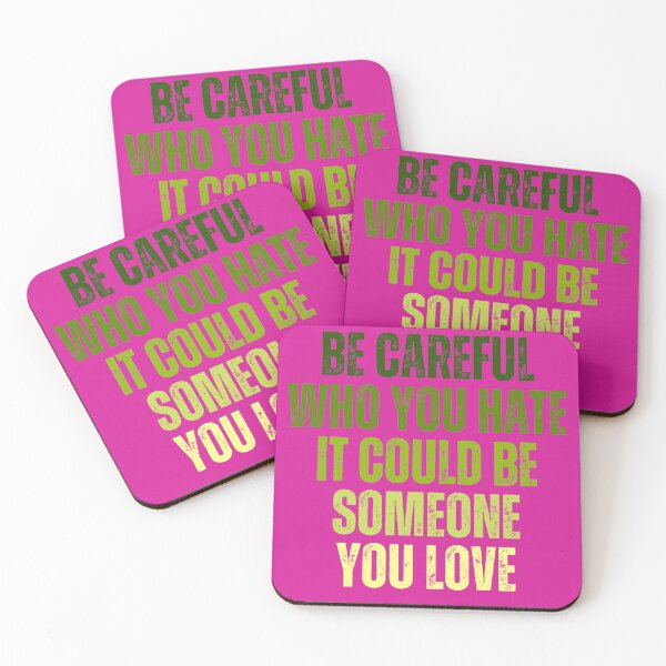 Item preview, Be Careful Who You Hate It Could Be Someone You Love designed and sold by artprintschabab.