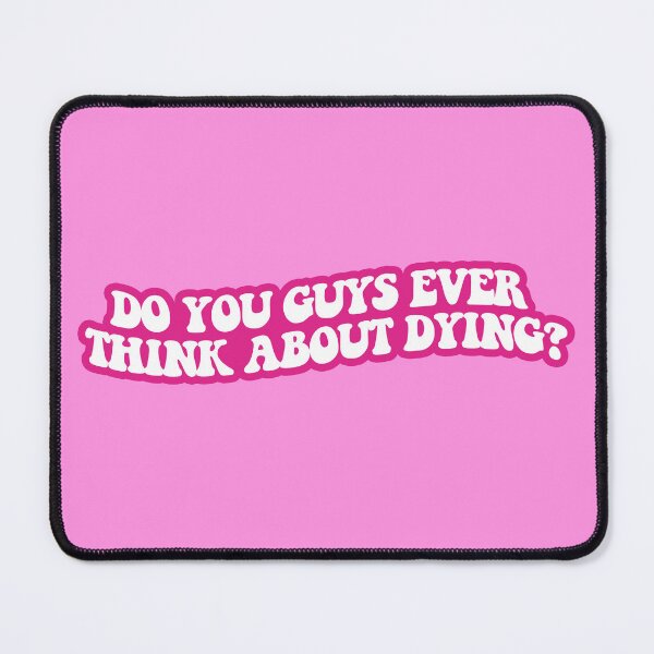 Item preview, Do you guys ever think about dying? designed and sold by sarascoprox.