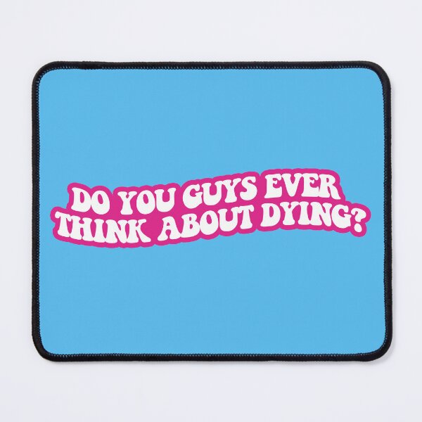 Item preview, Do you guys ever think about dying? designed and sold by sarascoprox.