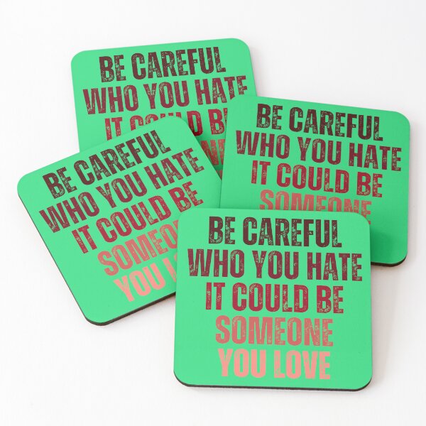 Item preview, Be Careful Who You Hate It Could Be Someone You Love designed and sold by artprintschabab.