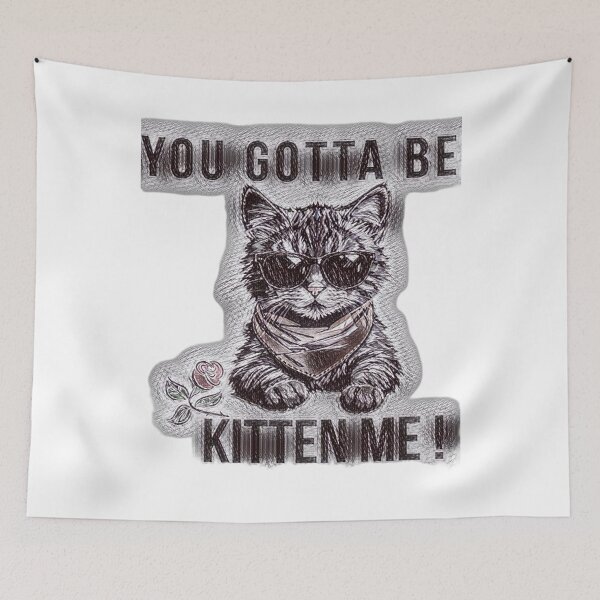 Item preview, You Gotta Be Kitten Me designed and sold by SmitStor2021.