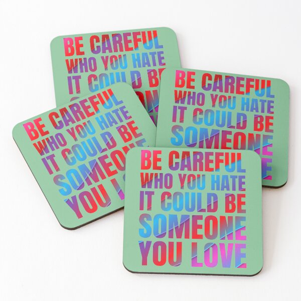 Item preview, Be Careful Who You Hate It Could Be Someone You Love designed and sold by artprintschabab.