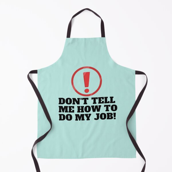 Item preview, Don't tell me how to do my job designed and sold by CaliforniaDi.