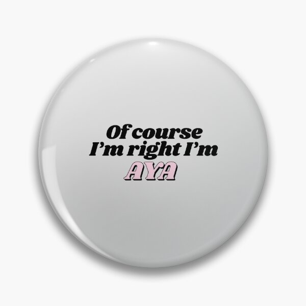 Item preview, Of Course I'm Right I'm Aya Funny Personalized designed and sold by kindxinn.