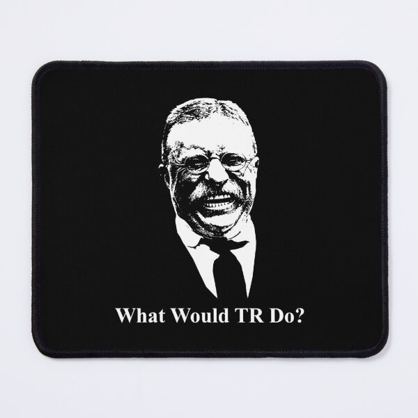 Item preview, What Would TR Do? Teddy Roosevelt Design designed and sold by warishellstore.