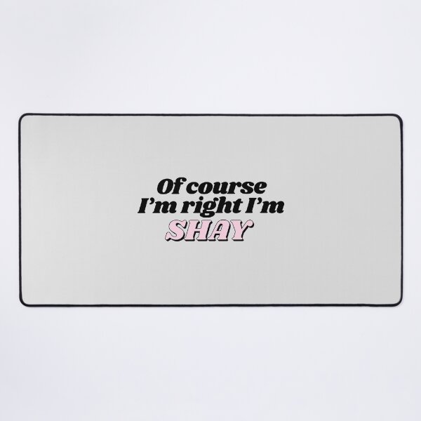 Item preview, Of Course I'm Right I'm Shay Funny Personalized designed and sold by kindxinn.