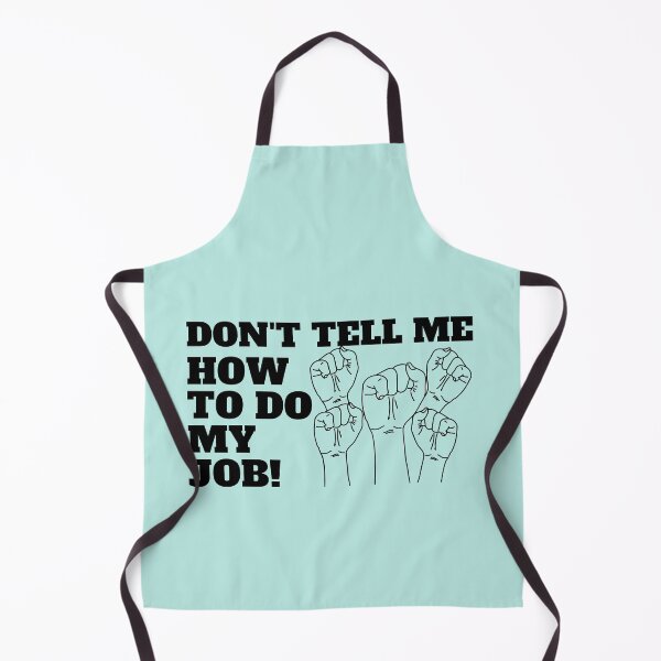 Item preview, Don't tell me how to do my job designed and sold by CaliforniaDi.