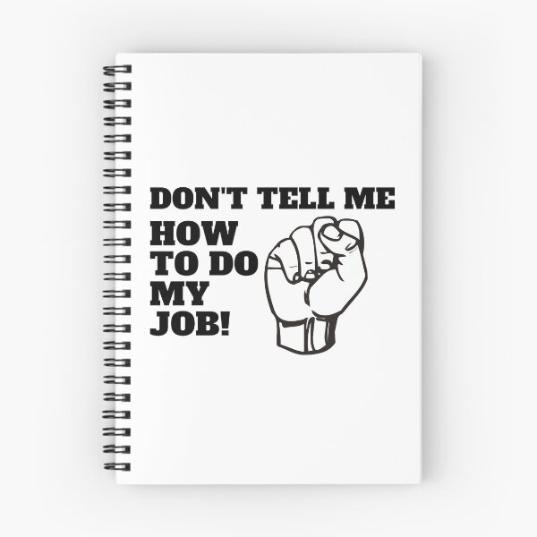 Item preview, Don't tell me how to do my job designed and sold by CaliforniaDi.