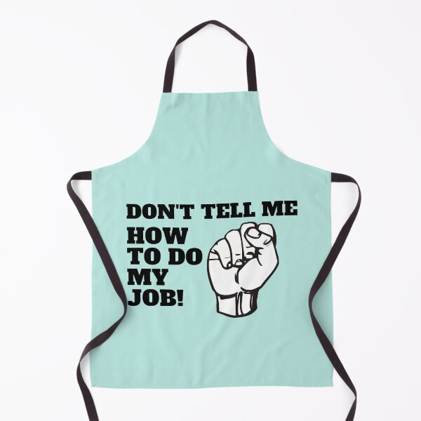 Item preview, Don't tell me how to do my job designed and sold by CaliforniaDi.