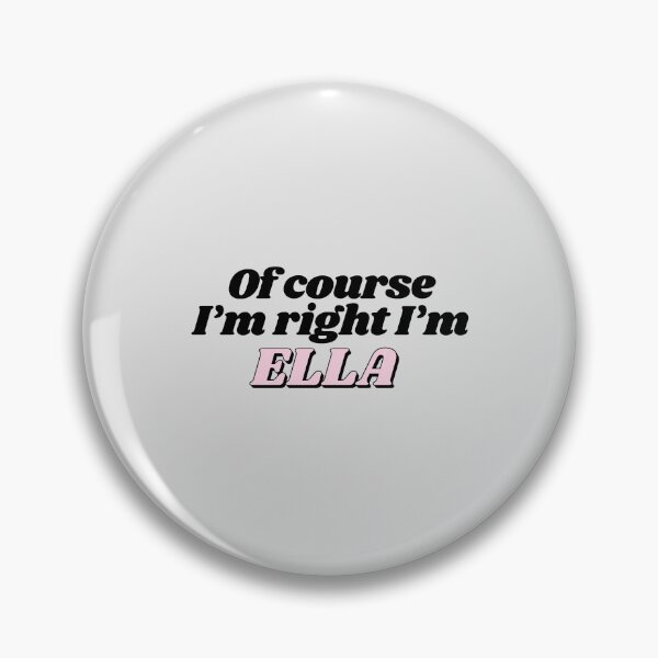 Item preview, Of Course I'm Right I'm Ella Funny Personalized designed and sold by kindxinn.