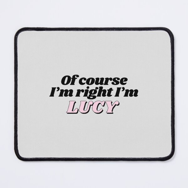 Item preview, Of Course I'm Right I'm Lucy Funny Personalized designed and sold by kindxinn.